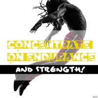 VA - Concentrate On Endurance And Strength! (2017) MP3