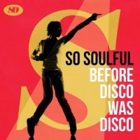  - So Soulful Before Disco was Disco (2017) MP3