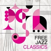  - Free Jazz Classics (2017) MP3