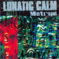 Lunatic Calm - Metropol (1997) MP3