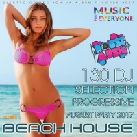  - Beach House: 130 DJ Selection Progressive Mix (2017) MP3