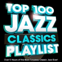  - Top 100 Jazz Classics Playlist (2017) MP3