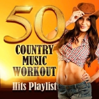 Сборник - 50 Country Music Workout! Hits Playlist (2017) MP3