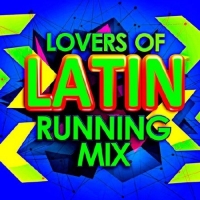  - Lovers of Latin - Running Mix (2017) MP3
