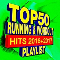  - Top 50 Running & Workout - Hits 2016 + 2017 Playlist (2017) MP3