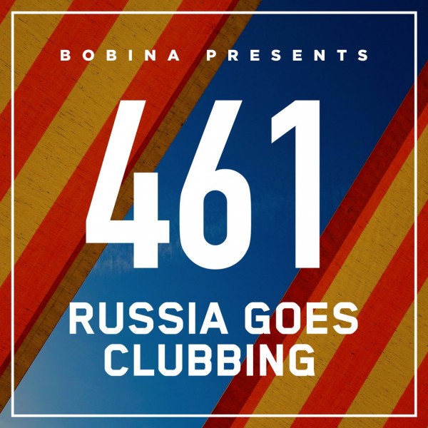 Bobina - Nr. 460-464 Russia Goes Clubbing (2017) MP3