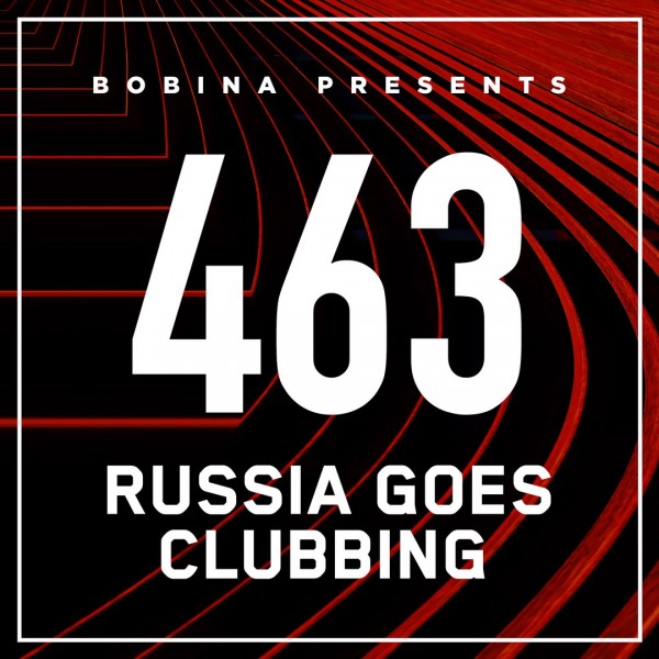 Bobina - Nr. 460-464 Russia Goes Clubbing (2017) MP3