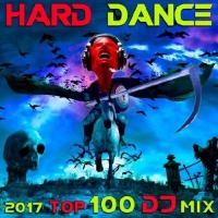  - Hard Dance Top 100 DJ Mix (2017) MP3