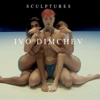 Ivo Dimchev - Sculptures (2017) MP3