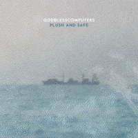 Godblesscomputers - Plush & Safe (2015) MP3 от Vanila