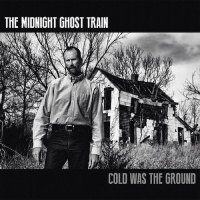 The Midnight Ghost Train - Cold Was The Ground (2015) 3