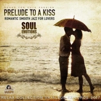  - Prelude To A Kiss: Smooth Jazz Collection (2017) MP3