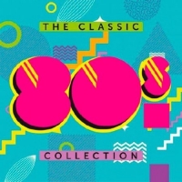  - The Classic 80s Collection (2017) MP3
