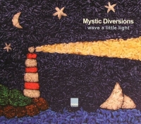 Mystic Diversions - Wave A Little Light (2007) MP3  Vanila
