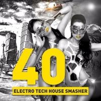 Сборник - 40 Electro Tech House Smasher (2017) MP3