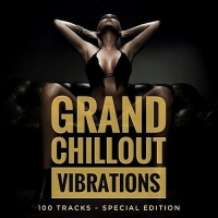 VA - Grand Chillout Vibrations [100 Tracks Special Edition] (2017) MP3