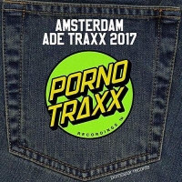 VA - Porno Traxx - Amsterdam ADE (2017) MP3