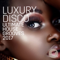 VA - Luxury Disco - Ultimate House Grooves (2017) MP3