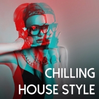  - Chilling House Style (2017) MP3