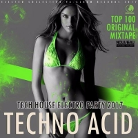  - Techno Acid: Tech House Electro Party (2017) MP3