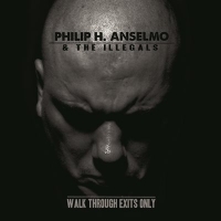 Philip H. Anselmo and The Illegals - Walk Through Exits Only (2013) MP3