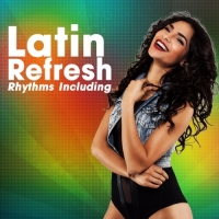 Сборник - Latin Refresh Rhythms Including (2017) MP3