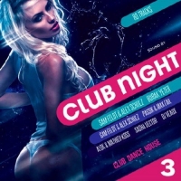  - Club Night Vol.3 (2017) MP3