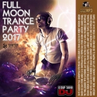  - Full Moon Trance Party (2017) MP3