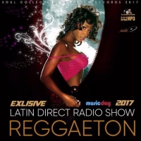 Сборник - Reggaeton: Latin Direct Radio Show (2017) MP3
