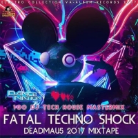  - Fatal Techno Shock: Deadmau5 Mixtape (2017) MP3