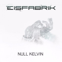 Eisfabrik - Null Kelvin (2017) MP3