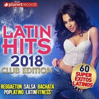 VA - Latin Hits 2018 - 60 Super Exitos Latinos - Club Edition (2017) MP3