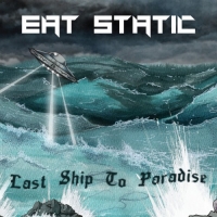 Eat Static - Last Ship to Paradise (2017) MP3