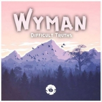 Wyman - Difficult Truths LP (2017) MP3