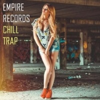 VA - Empire Records - Chill Trap (2017) MP3