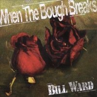 Bill Ward - When The Bough Breaks (1997) MP3