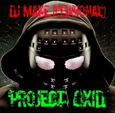 Dj Make Illusional a.k.a Project Oxid -  (2004-2017) MP3