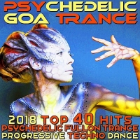 VA - Psychedelic Goa Trance - 2018 Top 40 [Hits Psychedelic Fullon Trance Progressive Techno Dance] (2017) MP3