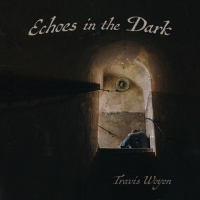 Travis Woyen - Echoes In The Dark (2017) MP3