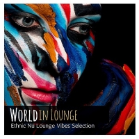 VA - World In Lounge: Ethnic Nu Lounge Vibes Selection (2018) MP3