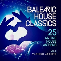 VA - Balearic House Classics Vol.2 (25 All Time House Anthems) (2018) MP3