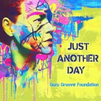 Guru Groove Foundation - Just Another Day (2018) MP3