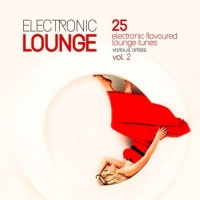 VA - Electronic Lounge: 25 Electronic Flavoured Lounge Tunes Vol.2 (2018) MP3