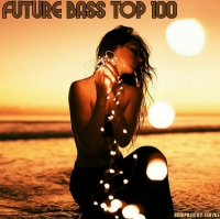 VA - Future Bass Top 100 [Compiled by ZeByte] (2018) MP3