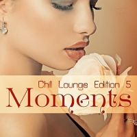 VA - Moments Chill Lounge Edition 5 (2018) MP3