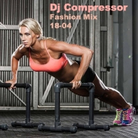 Dj Compressor - Fashion Mix 18-04 (2018) MP3