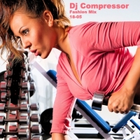 Dj Compressor - Fashion Mix 18-05 (2018) MP3