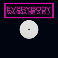 VA - Everybody Wanna Be A DJ (2018) MP3