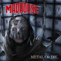 Madhouse - Metal or Die (2018) MP3