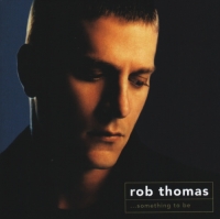 Rob Thomas - Something To Be [Reissue] (2005/2013) MP3